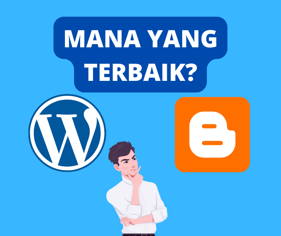 MANA YANG TERBAIK, WORDPRESS ATAU BLOGSPOT?